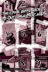 Crime Buff's Guide to the Outlaw Rockies - 1 Sep 2011