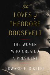The Loves of Theodore Roosevelt - 7 May 2024