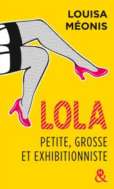 Lola, petite, grosse et exhibitionniste - 3 Jun 2015