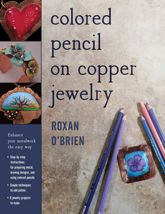 Colored Pencil on Copper Jewelry - 1 Jan 2018