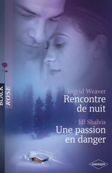 Rencontre de nuit - Une passion en danger (Harlequin Black Rose) - 1 Feb 2007