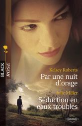 Par une nuit d'orage - Séduction en eaux troubles (Harlequin Black Rose) - 1 Jul 2010