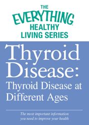 Thyroid Disease: Thyroid Disease at Different Ages - 1 Apr 2012