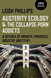 Austerity Ecology & the Collapse-Porn Addicts - 30 Oct 2015