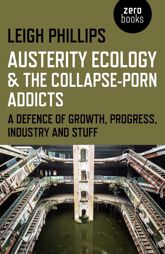 Austerity Ecology & the Collapse-Porn Addicts - 30 Oct 2015