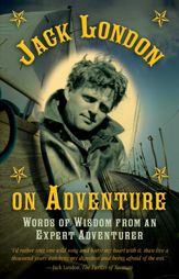 Jack London on Adventure - 2 Jun 2015
