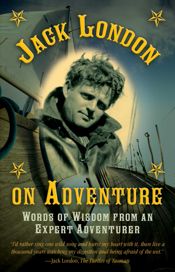 Jack London on Adventure - 2 Jun 2015