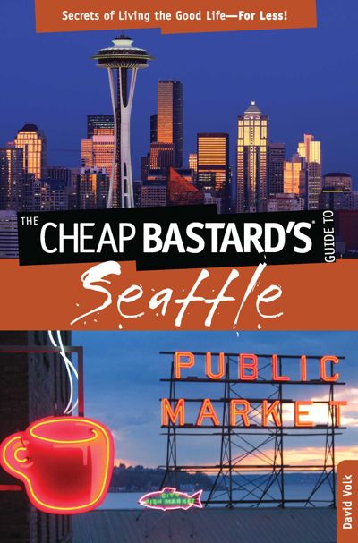 Cheap Bastard's® Guide to Seattle