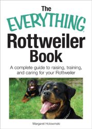 The Everything Rottweiler Book - 15 Dec 2011