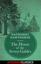 The House of the Seven Gables (Diversion Classics) - 24 May 2016