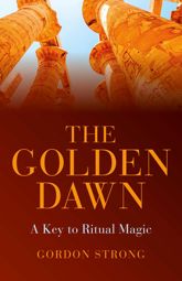 The Golden Dawn - A Key to Ritual Magic - 25 Jul 2014