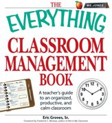 The Everything Classroom Management Book - 18 May 2009