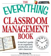The Everything Classroom Management Book - 18 May 2009
