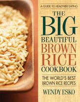 The Big Beautiful Brown Rice Cookbook - 5 Sep 2013