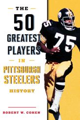 The 50 Greatest Players in Pittsburgh Steelers History - 26 Aug 2019