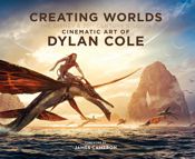 Creating Worlds: The Disney and 20th Century Studios Cinematic Art of Dylan Cole - 18 Nov 2025