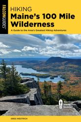 Hiking Maine's 100 Mile Wilderness - 1 May 2023