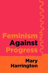 Feminism Against Progress - 25 Apr 2023