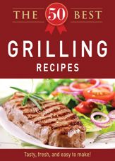 The 50 Best Grilling Recipes - 1 Dec 2011