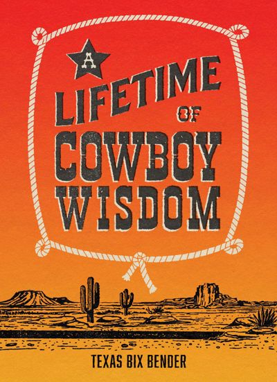A Lifetime of Cowboy Wisdom