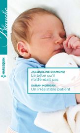 Le bébé qu'il n'attendait pas - Un irrésistible patient - 1 Apr 2016