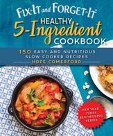 Fix-It and Forget-It Healthy 5-Ingredient Cookbook - 1 Jan 2019