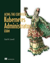 Acing the Certified Kubernetes Administrator Exam - 26 Dec 2023