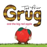 Grug and the Big Red Apple - 17 Oct 2011