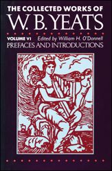 The Collected Works of W.B. Yeats Vol. VI: Prefaces and Introductions - 30 Jun 2008