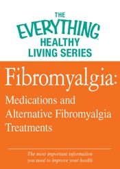 Fibromyalgia: Medications and Alternative Fibromyalgia Treatments - 1 Dec 2012