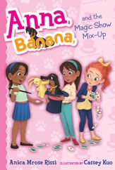 Anna, Banana, and the Magic Show Mix-Up - 5 Nov 2019