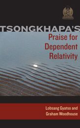 Tsongkhapa's Praise for Dependent Relativity - 1 Jan 2012