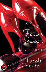 The Fetish Queen, Part One: Reborn - 21 Apr 2014