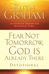 Fear Not Tomorrow, God Is Already There Devotional - 1 Dec 2009