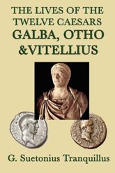 The Lives of the Twelve Caesars: Galba, Otho, Vitellius - 1 Nov 2012