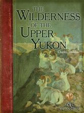 Wilderness of the Upper Yukon - 28 May 2013