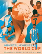 Immortal Moments: The World Cup - 16 Jun 2026