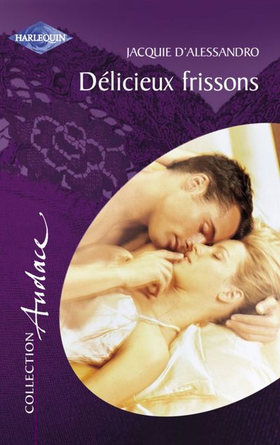 Délicieux frissons (Harlequin Audace)