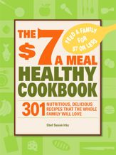 The $7 a Meal Healthy Cookbook - 18 Aug 2009