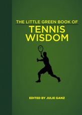 The Little Green Book of Tennis Wisdom - 2 Aug 2016
