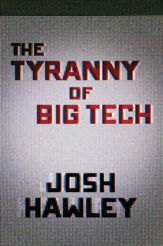 The Tyranny of Big Tech - 4 May 2021