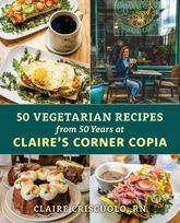 50 Vegetarian Recipes from 50 Years at Claire's Corner Copia - 17 Jun 2025