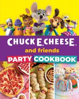 Chuck E. Cheese and Friends Party Cookbook - 19 Mar 2024