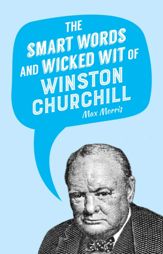 The Smart Words and Wicked Wit of Winston Churchill - 21 Mar 2017