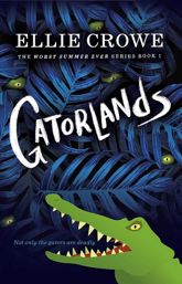 Gatorlands: The Worst Summer Ever Series Book 1 - 21 Dec 2018