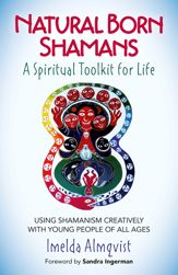 Natural Born Shamans - A Spiritual Toolkit for Life - 26 Aug 2016