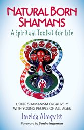 Natural Born Shamans - A Spiritual Toolkit for Life - 26 Aug 2016
