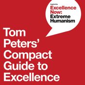 Tom Peters' Compact Guide to Excellence - 1 Nov 2022
