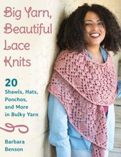 Big Yarn, Beautiful Lace Knits - 1 Jul 2019