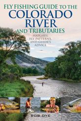 Fly Fishing Guide to the Colorado River and Tributaries - 1 Jun 2018